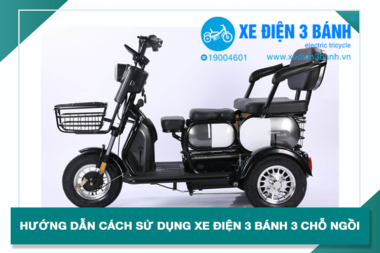 Hướng dẫn cách sử dụng xe điện 3 bánh 3 chỗ ngồi - Xe điện 3 bánh, xe điện ba bánh, xe 3 bánh điện, xe ba bánh điện, xe máy điện
